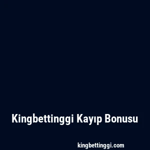 Kingbettinggi Kayıp Bonusu