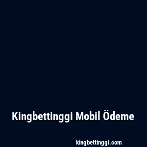 Kingbettinggi Mobil Ödeme