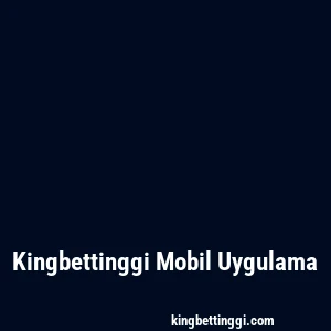 Kingbettinggi Mobil Uygulama
